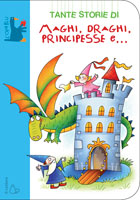 MAGHI, DRAGHI, PRINCIPESSE e... di Giovanni Caviezel, ilustrazioni di Febe Sillani